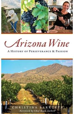 Coperta cărții 'Arizona Wine: A History of Perseverance and Passion - Christina Barrueta'