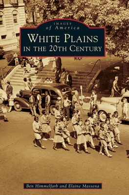 White Plains in the 20th Century - Ben Himmelfarb