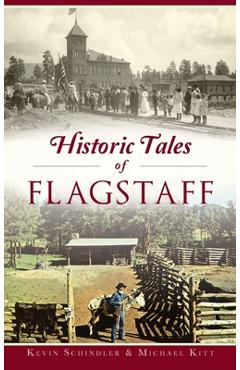 Coperta cărții 'Historic Tales of Flagstaff - Kevin Schindler'