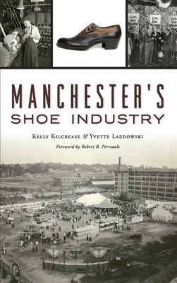 Manchester's Shoe Industry - Kelly Kilcrease