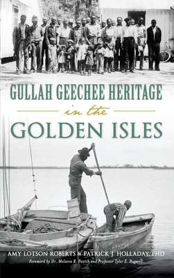 Gullah Geechee Heritage in the Golden Isles - Amy Lotson Roberts