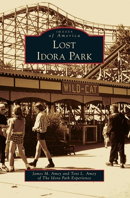 Lost Idora Park - James M. Amey