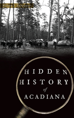 Hidden History of Acadiana - William J. Thibodeaux