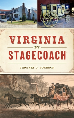 Virginia by Stagecoach - Virginia C. Johnson