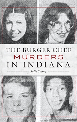 The Burger Chef Murders in Indiana - Julie Young
