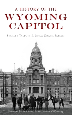 A History of the Wyoming Capitol - Starley Talbott