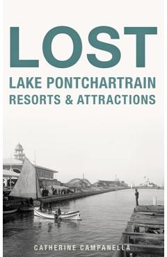 Coperta cărții 'Lost Lake Pontchartrain Resorts and Attractions - Catherine Campanella'