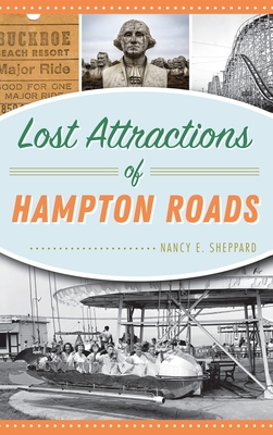 Lost Attractions of Hampton Roads - Nancy E. Sheppard