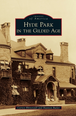 Hyde Park in the Gilded Age - Carney Rhinevault