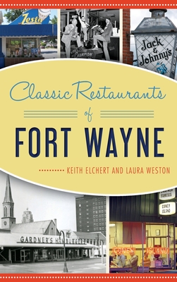 Classic Restaurants of Fort Wayne - Keith Elchert