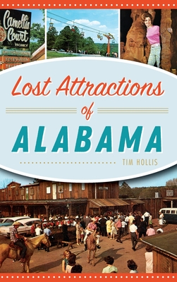 Lost Attractions of Alabama - Tim Hollis