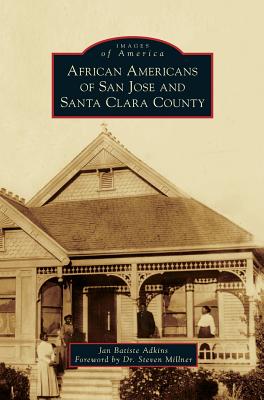 African Americans of San Jose and Santa Clara County - Jan Batiste Adkins
