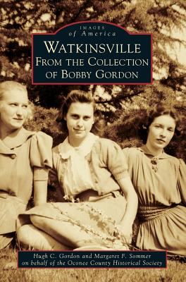 Watkinsville: From the Collection of Bobby Gordon - Hugh C. Gordon