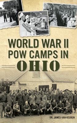 World War II POW Camps in Ohio - James Van Keuren