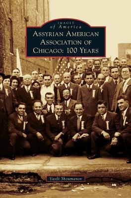 Assyrian American Association of Chicago: 100 Years - Vasili Shoumanov