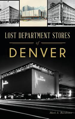 Lost Department Stores of Denver - Mark A. Barnhouse