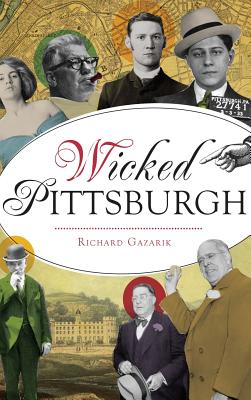 Wicked Pittsburgh - Richard Gazarik