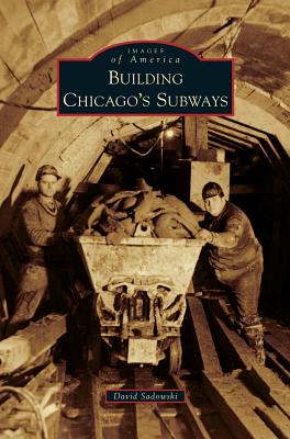 Building Chicago's Subways - David Sadowski