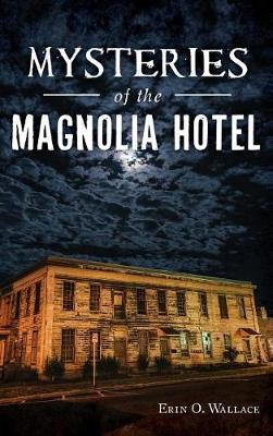Mysteries of the Magnolia Hotel - Erin O. Wallace