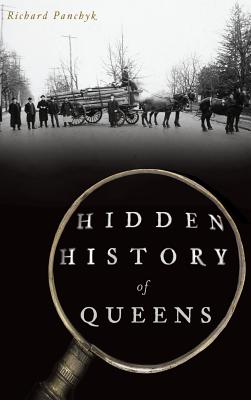 Hidden History of Queens - Richard Panchyk