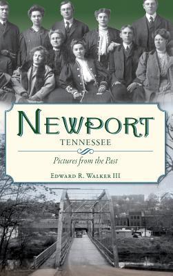 Newport, Tennessee: Pictures from the Past - Edward R. Walker