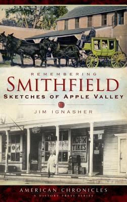 Remembering Smithfield: Sketches of Apple Valley - Jim Ignasher