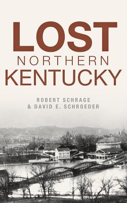 Lost Northern Kentucky - Robert Schrage