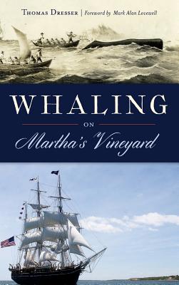 Whaling on Martha's Vineyard - Thomas Dresser