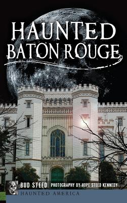 Haunted Baton Rouge - Bud Steed