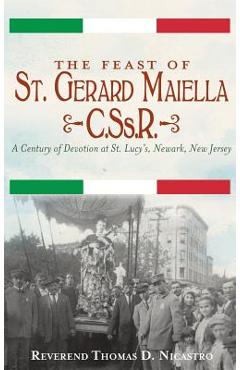 Coperta cărții 'The Feast of St. Gerard Maiella, C.SS.R.: A Century of Devotion at St. Lucy's, Newark - Thomas Nicastro'
