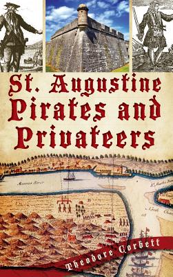 St. Augustine Pirates and Privateers - Theodore Corbett