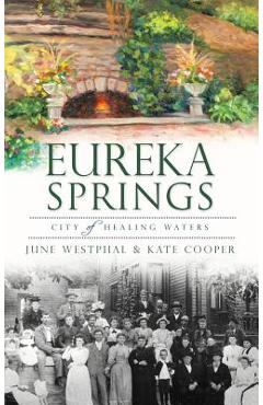 Coperta cărții 'Eureka Springs: City of Healing Waters - June Westphal'