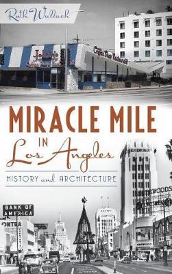 Miracle Mile in Los Angeles: History and Architecture - Ruth Wallach