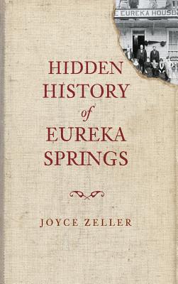 Hidden History of Eureka Springs - Joyce Zeller