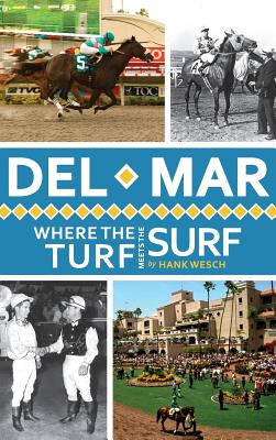 Del Mar: Where the Turf Meets the Surf - Hank Wesch