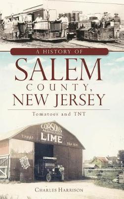 A History of Salem County, New Jersey: Tomatoes and TNT - Charles Harrison