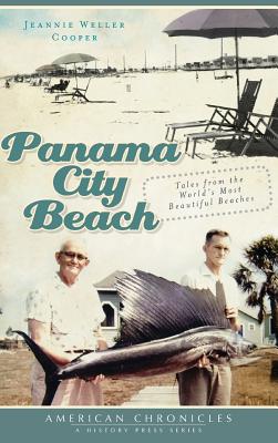 Panama City Beach: Tales from the World's Most Beautiful Beaches - Jeannie Weller Cooper