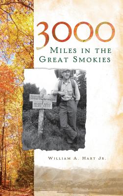 3000 Miles in the Great Smokies - William A. Hart
