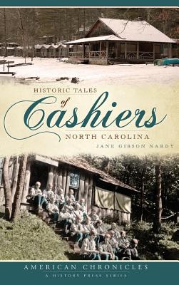 Historic Tales of Cashiers, North Carolina - Jane Gibson Nardy