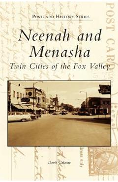 Coperta cărții 'Neenah and Menasha: Twin Cities of the Fox Valley - David Galassie'