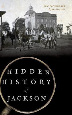 Hidden History of Jackson - Josh Foreman
