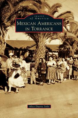 Mexican Americans in Torrance - Alicia Duarte Solis