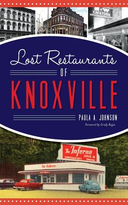 Lost Restaurants of Knoxville - Paula A. Johnson