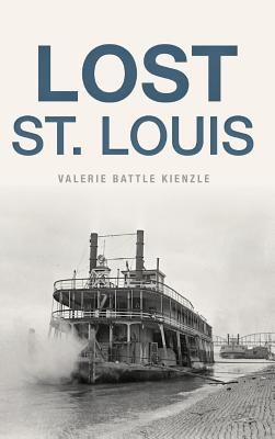Lost St. Louis - Valerie Battle Kienzle