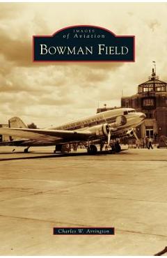 Coperta cărții 'Bowman Field - Charles W. Arrington'