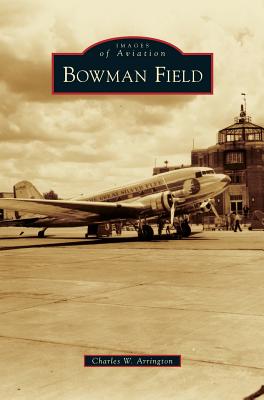 Coperta cărții 'Bowman Field - Charles W. Arrington'