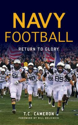 Navy Football: Return to Glory - T. C. Cameron