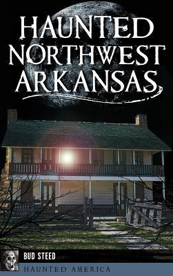 Haunted Northwest Arkansas - Bud Steed
