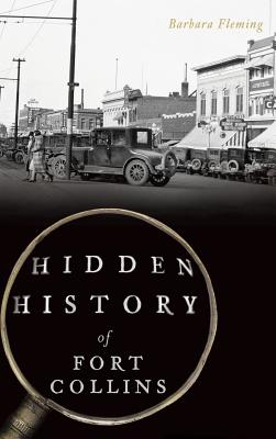 Hidden History of Fort Collins - Barbara Fleming