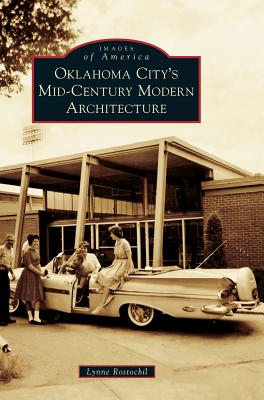 Oklahoma City's Mid-Century Modern Architecture - Lynne Rostochil